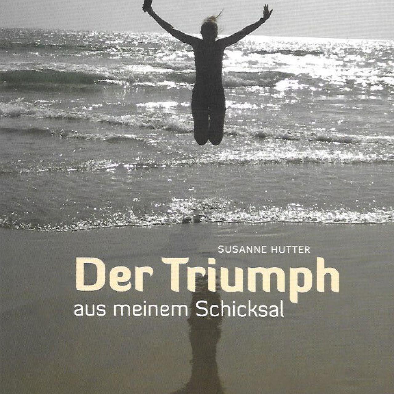 Cover: Susanne Hutter - Der Triump aus meinem Schicksal